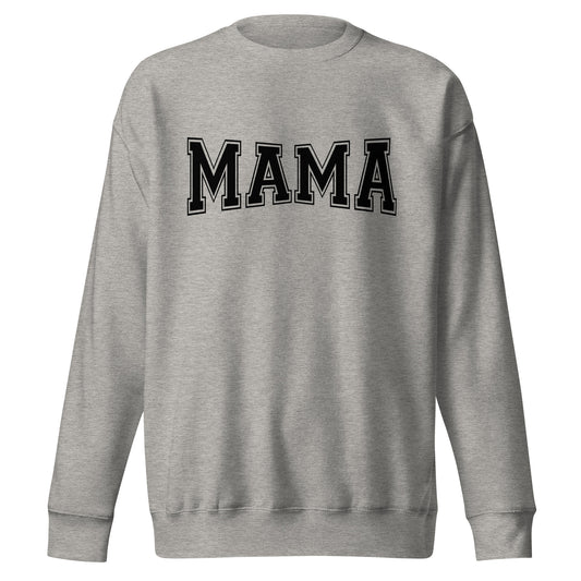 Mama Unisex Premium Sweatshirt