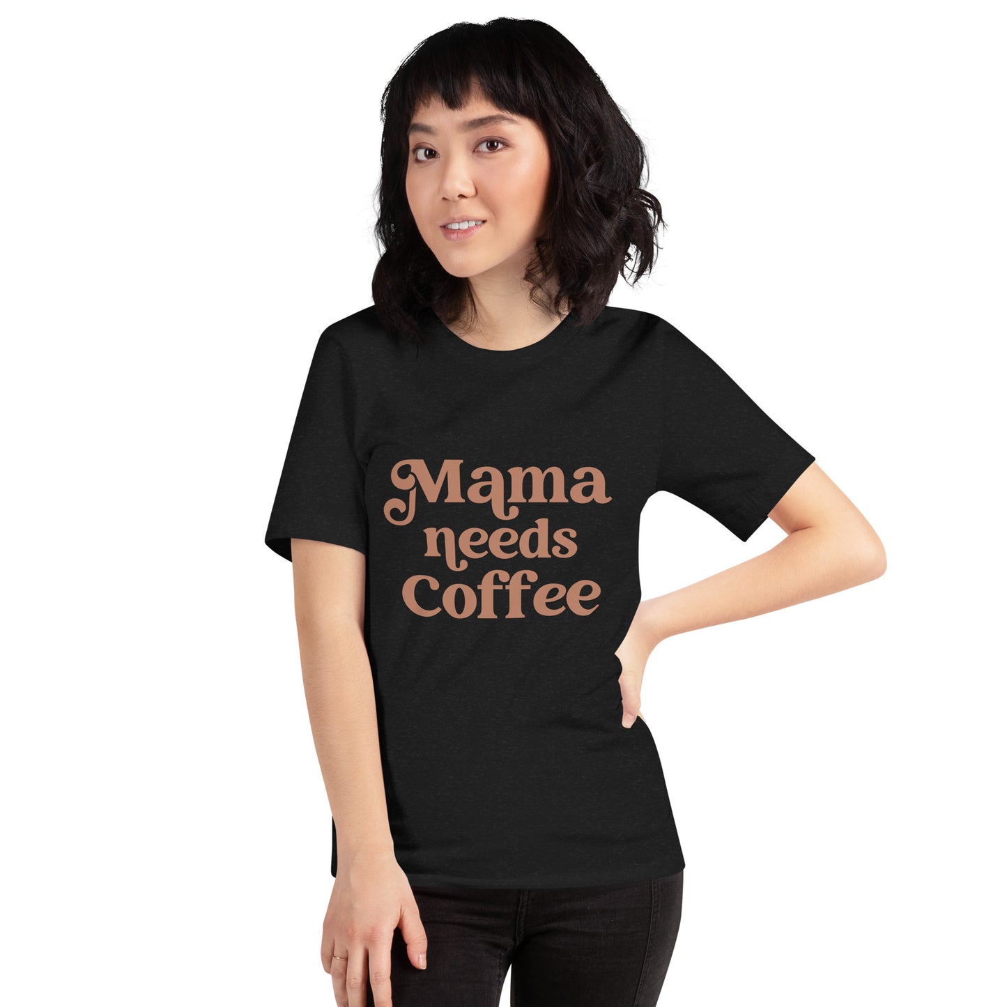 Mama Needs Coffee Unisex Shirt