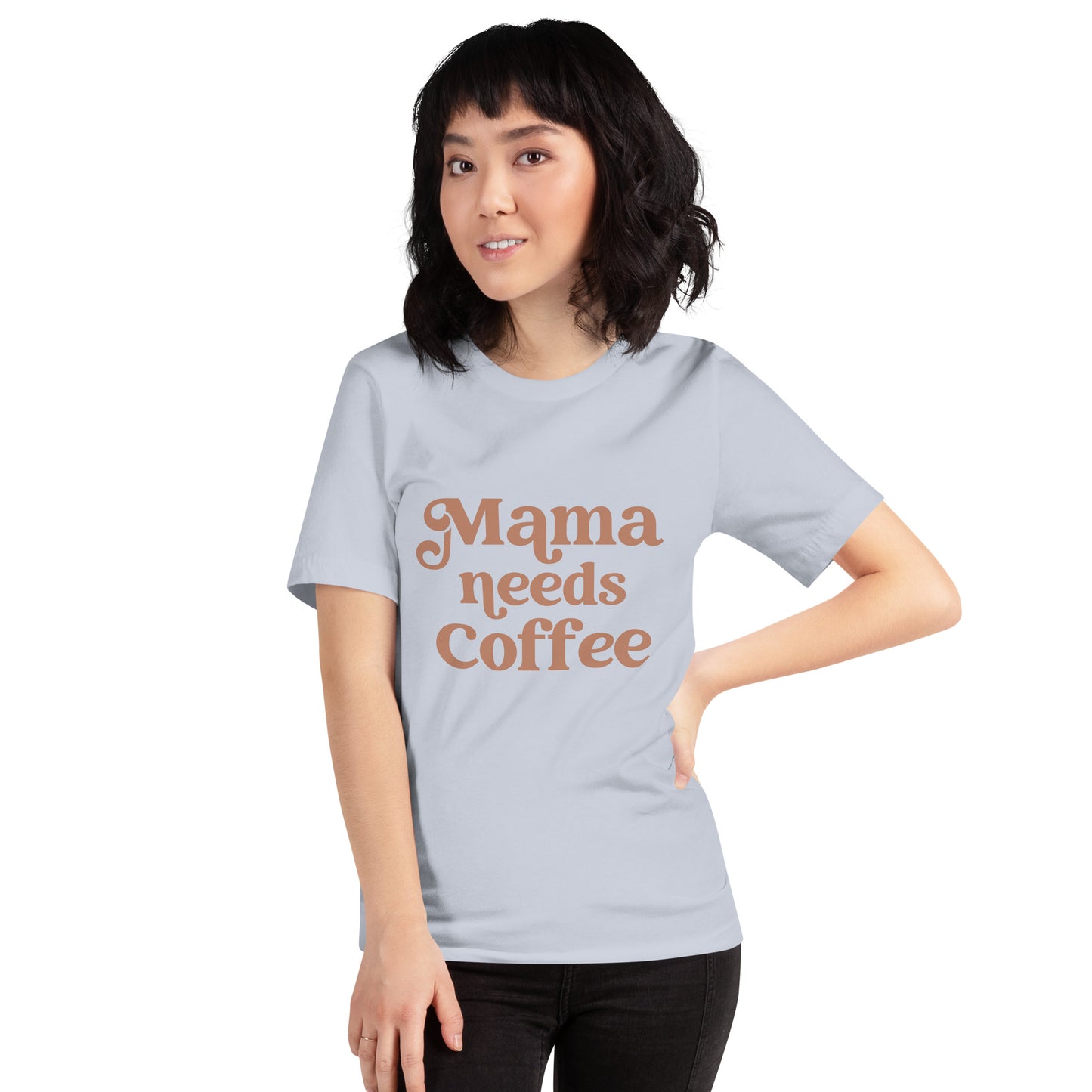 Mama Needs Coffee Unisex Shirt